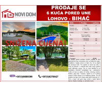 SNIŽENO - 6 KUĆA PORED UNE - LOHOVO - BIHAĆ